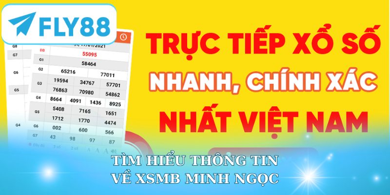Tìm hiểu thông tin về XSMB Minh Ngọc